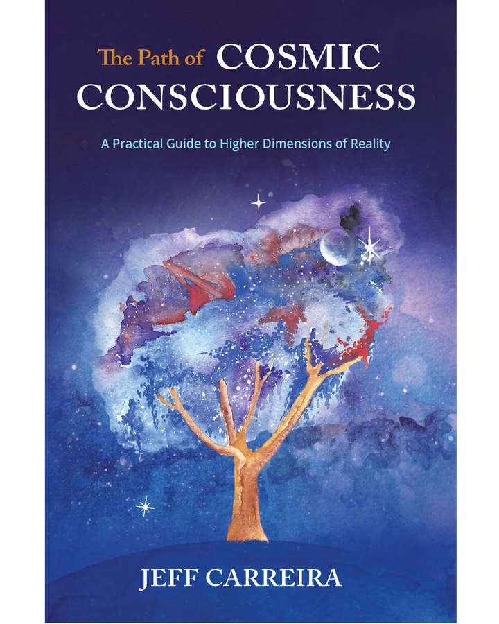 The Path of Cosmic Consciousness: A Practical Guide to Higher Dimensions of Reality